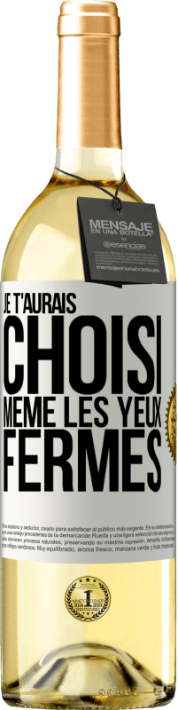 29,95 € Envoi gratuit | Vin blanc Édition WHITE Je t'aurais choisi, même les yeux fermés Étiquette Blanche. Étiquette personnalisable Vin jeune Récolte 2024 Verdejo