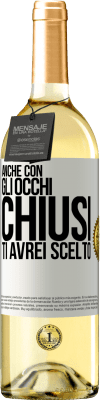 29,95 € Spedizione Gratuita | Vino bianco Edizione WHITE Anche con gli occhi chiusi ti avrei scelto Etichetta Bianca. Etichetta personalizzabile Vino giovane Raccogliere 2023 Verdejo