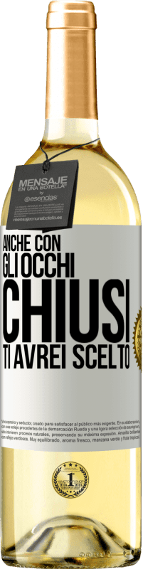 29,95 € Spedizione Gratuita | Vino bianco Edizione WHITE Anche con gli occhi chiusi ti avrei scelto Etichetta Bianca. Etichetta personalizzabile Vino giovane Raccogliere 2024 Verdejo