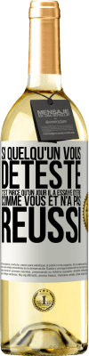 29,95 € Envoi gratuit | Vin blanc Édition WHITE Si quelqu'un vous déteste c'est parce qu'un jour il a essayé d'être comme vous et n'a pas réussi Étiquette Blanche. Étiquette personnalisable Vin jeune Récolte 2024 Verdejo