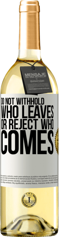 29,95 € Бесплатная доставка | Белое вино Издание WHITE Не удерживайте, кто уходит, и не отвергайте, кто приходит Белая этикетка. Настраиваемая этикетка Молодое вино Урожай 2023 Verdejo