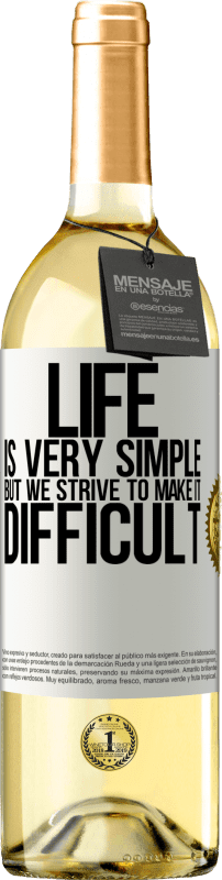 29,95 € Бесплатная доставка | Белое вино Издание WHITE Жизнь очень проста, но мы стремимся сделать ее трудной Белая этикетка. Настраиваемая этикетка Молодое вино Урожай 2023 Verdejo