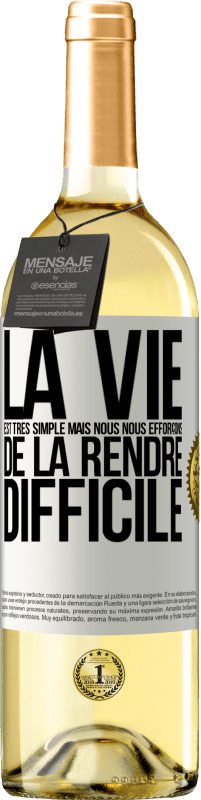 29,95 € Envoi gratuit | Vin blanc Édition WHITE La vie est très simple mais nous nous efforçons de la rendre difficile Étiquette Blanche. Étiquette personnalisable Vin jeune Récolte 2024 Verdejo