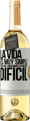 29,95 € Envío gratis | Vino Blanco Edición WHITE La vida es muy simple, pero nos empeñamos en hacerla difícil Etiqueta Blanca. Etiqueta personalizable Vino joven Cosecha 2024 Verdejo