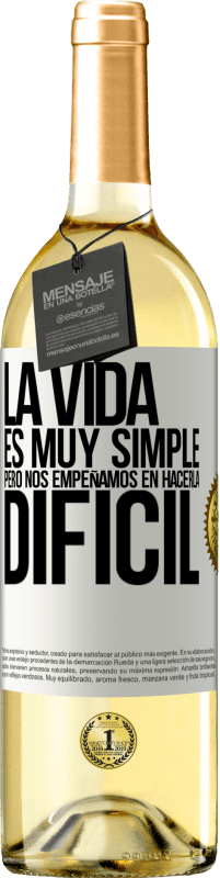 29,95 € Envío gratis | Vino Blanco Edición WHITE La vida es muy simple, pero nos empeñamos en hacerla difícil Etiqueta Blanca. Etiqueta personalizable Vino joven Cosecha 2024 Verdejo