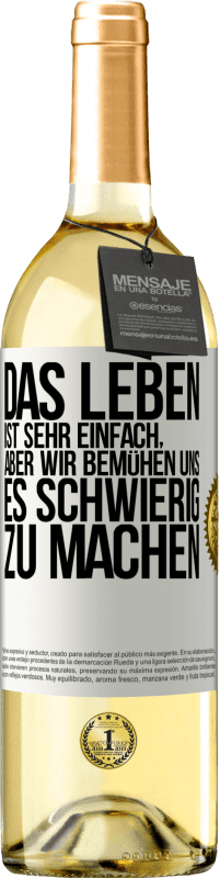 29,95 € Kostenloser Versand | Weißwein WHITE Ausgabe Das Leben ist sehr einfach, aber wir bemühen uns, es schwierig zu machen Weißes Etikett. Anpassbares Etikett Junger Wein Ernte 2024 Verdejo