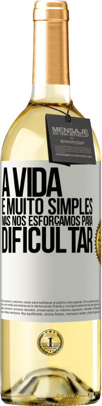 29,95 € Envio grátis | Vinho branco Edição WHITE A vida é muito simples, mas nos esforçamos para dificultar Etiqueta Branca. Etiqueta personalizável Vinho jovem Colheita 2024 Verdejo