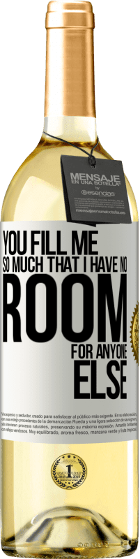 29,95 € Free Shipping | White Wine WHITE Edition You fill me so much that I have no room for anyone else White Label. Customizable label Young wine Harvest 2023 Verdejo