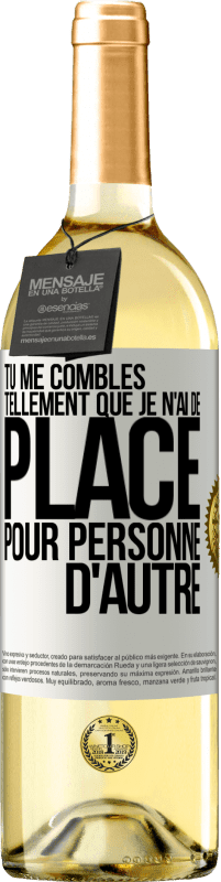 29,95 € Envoi gratuit | Vin blanc Édition WHITE Tu me combles tellement que je n'ai de place pour personne d'autre Étiquette Blanche. Étiquette personnalisable Vin jeune Récolte 2024 Verdejo