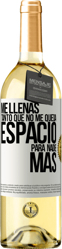 29,95 € Envío gratis | Vino Blanco Edición WHITE Me llenas tanto que no me queda espacio para nadie más Etiqueta Blanca. Etiqueta personalizable Vino joven Cosecha 2024 Verdejo