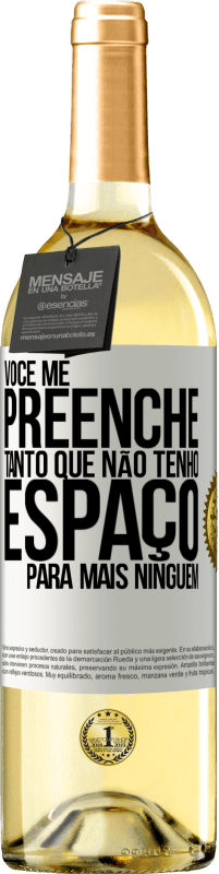 29,95 € Envio grátis | Vinho branco Edição WHITE Você me preenche tanto que não tenho espaço para mais ninguém Etiqueta Branca. Etiqueta personalizável Vinho jovem Colheita 2024 Verdejo