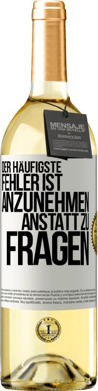 29,95 € Kostenloser Versand | Weißwein WHITE Ausgabe Der häufigste Fehler ist anzunehmen, anstatt zu fragen Weißes Etikett. Anpassbares Etikett Junger Wein Ernte 2024 Verdejo