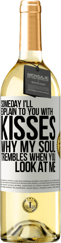 29,95 € 送料無料 | 白ワイン WHITEエディション いつかキスをして、あなたが私を見ると私の魂が震える理由を説明します ホワイトラベル. カスタマイズ可能なラベル 若いワイン 収穫 2023 Verdejo