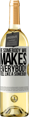 29,95 € Envoi gratuit | Vin blanc Édition WHITE Be somebody who makes everybody feel like a somebody Étiquette Blanche. Étiquette personnalisable Vin jeune Récolte 2024 Verdejo