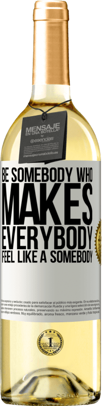 29,95 € Kostenloser Versand | Weißwein WHITE Ausgabe Be somebody who makes everybody feel like a somebody Weißes Etikett. Anpassbares Etikett Junger Wein Ernte 2023 Verdejo