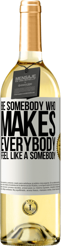 29,95 € Kostenloser Versand | Weißwein WHITE Ausgabe Be somebody who makes everybody feel like a somebody Weißes Etikett. Anpassbares Etikett Junger Wein Ernte 2024 Verdejo