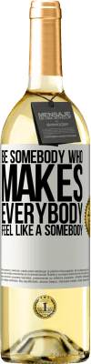 29,95 € Spedizione Gratuita | Vino bianco Edizione WHITE Be somebody who makes everybody feel like a somebody Etichetta Bianca. Etichetta personalizzabile Vino giovane Raccogliere 2024 Verdejo