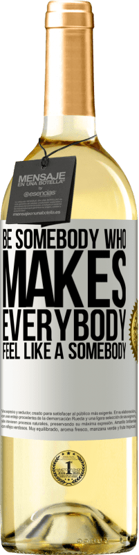 29,95 € Envio grátis | Vinho branco Edição WHITE Be somebody who makes everybody feel like a somebody Etiqueta Branca. Etiqueta personalizável Vinho jovem Colheita 2024 Verdejo