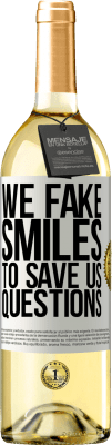 29,95 € Free Shipping | White Wine WHITE Edition We fake smiles to save us questions White Label. Customizable label Young wine Harvest 2023 Verdejo