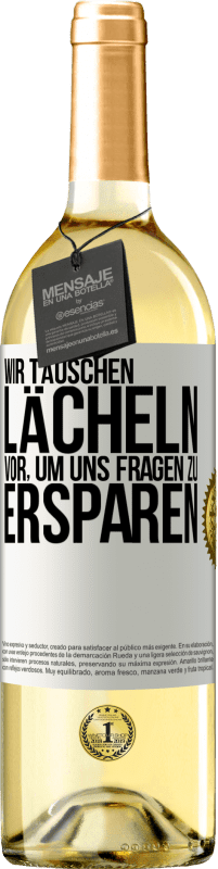 29,95 € Kostenloser Versand | Weißwein WHITE Ausgabe Wir täuschen Lächeln vor, um uns Fragen zu ersparen Weißes Etikett. Anpassbares Etikett Junger Wein Ernte 2023 Verdejo