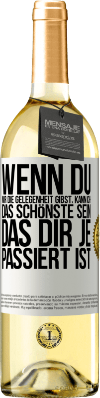 29,95 € Kostenloser Versand | Weißwein WHITE Ausgabe Wenn du mir die Gelegenheit gibst, kann ich das Schönste sein, das dir je passiert ist Weißes Etikett. Anpassbares Etikett Junger Wein Ernte 2023 Verdejo