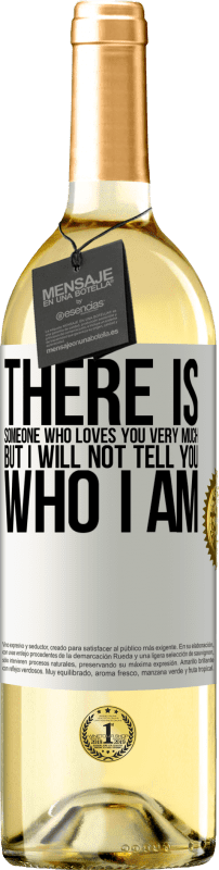 29,95 € Free Shipping | White Wine WHITE Edition There is someone who loves you very much, but I will not tell you who I am White Label. Customizable label Young wine Harvest 2023 Verdejo