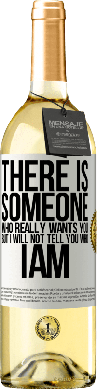 29,95 € Free Shipping | White Wine WHITE Edition There is someone who really wants you, but I will not tell you who I am White Label. Customizable label Young wine Harvest 2023 Verdejo