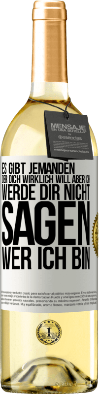 29,95 € Kostenloser Versand | Weißwein WHITE Ausgabe Es gibt jemanden, der dich wirklich will, aber ich werde dir nicht sagen, wer ich bin Weißes Etikett. Anpassbares Etikett Junger Wein Ernte 2024 Verdejo