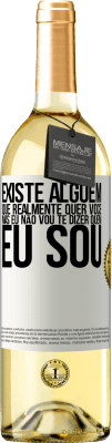 29,95 € Envio grátis | Vinho branco Edição WHITE Existe alguém que realmente quer você, mas eu não vou te dizer quem eu sou Etiqueta Branca. Etiqueta personalizável Vinho jovem Colheita 2023 Verdejo