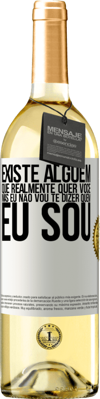 29,95 € Envio grátis | Vinho branco Edição WHITE Existe alguém que realmente quer você, mas eu não vou te dizer quem eu sou Etiqueta Branca. Etiqueta personalizável Vinho jovem Colheita 2024 Verdejo