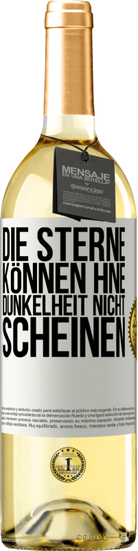 29,95 € Kostenloser Versand | Weißwein WHITE Ausgabe Die Sterne können hne Dunkelheit nicht scheinen Weißes Etikett. Anpassbares Etikett Junger Wein Ernte 2024 Verdejo