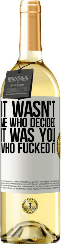 29,95 € Free Shipping | White Wine WHITE Edition It wasn't me who decided, it was you who fucked it White Label. Customizable label Young wine Harvest 2024 Verdejo