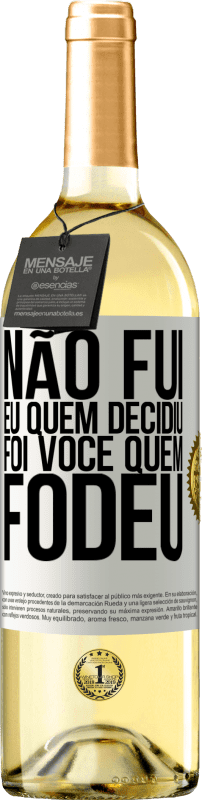 29,95 € Envio grátis | Vinho branco Edição WHITE Não fui eu quem decidiu, foi você quem fodeu Etiqueta Branca. Etiqueta personalizável Vinho jovem Colheita 2024 Verdejo