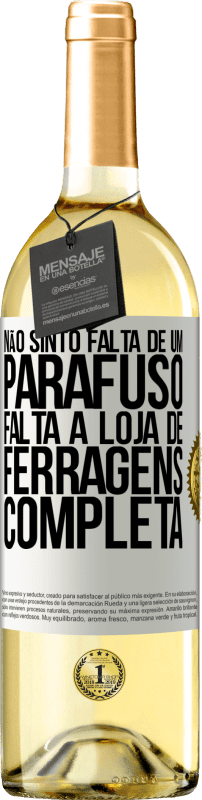 29,95 € Envio grátis | Vinho branco Edição WHITE Não sinto falta de um parafuso, falta a loja de ferragens completa Etiqueta Branca. Etiqueta personalizável Vinho jovem Colheita 2024 Verdejo