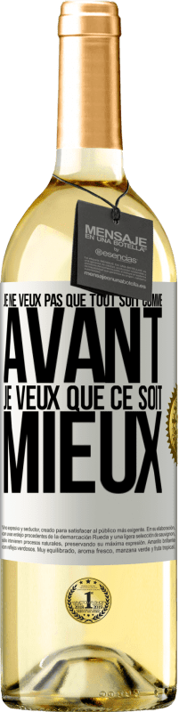 29,95 € Envoi gratuit | Vin blanc Édition WHITE Je ne veux pas que tout soit comme avant, je veux que ce soit mieux Étiquette Blanche. Étiquette personnalisable Vin jeune Récolte 2024 Verdejo