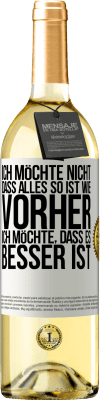 29,95 € Kostenloser Versand | Weißwein WHITE Ausgabe Ich möchte nicht, dass alles so ist wie vorher, ich möchte, dass es besser ist Weißes Etikett. Anpassbares Etikett Junger Wein Ernte 2024 Verdejo