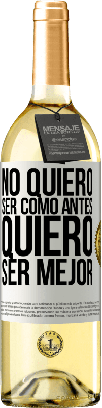 29,95 € Envío gratis | Vino Blanco Edición WHITE No quiero ser como antes, quiero ser mejor Etiqueta Blanca. Etiqueta personalizable Vino joven Cosecha 2024 Verdejo