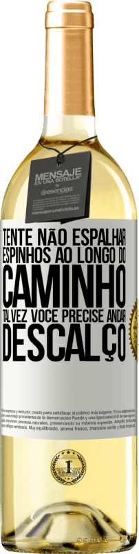 29,95 € Envio grátis | Vinho branco Edição WHITE Tente não espalhar espinhos ao longo do caminho, talvez você precise andar descalço Etiqueta Branca. Etiqueta personalizável Vinho jovem Colheita 2024 Verdejo