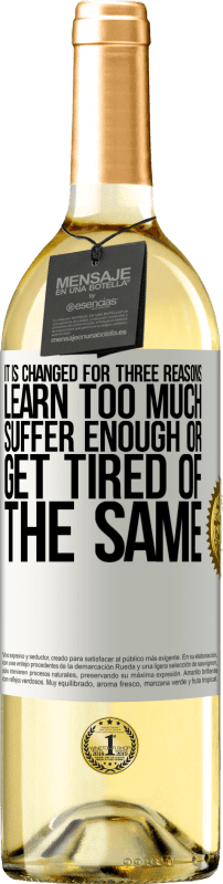 29,95 € Free Shipping | White Wine WHITE Edition It is changed for three reasons. Learn too much, suffer enough or get tired of the same White Label. Customizable label Young wine Harvest 2022 Verdejo