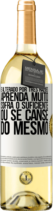 29,95 € Envio grátis | Vinho branco Edição WHITE É alterado por três razões. Aprenda muito, sofra o suficiente ou se canse do mesmo Etiqueta Branca. Etiqueta personalizável Vinho jovem Colheita 2024 Verdejo