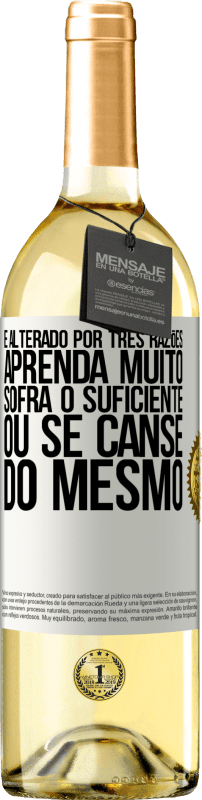 29,95 € Envio grátis | Vinho branco Edição WHITE É alterado por três razões. Aprenda muito, sofra o suficiente ou se canse do mesmo Etiqueta Branca. Etiqueta personalizável Vinho jovem Colheita 2025 Verdejo