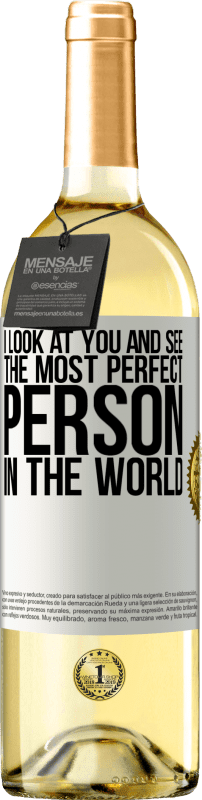29,95 € Free Shipping | White Wine WHITE Edition I look at you and see the most perfect person in the world White Label. Customizable label Young wine Harvest 2023 Verdejo
