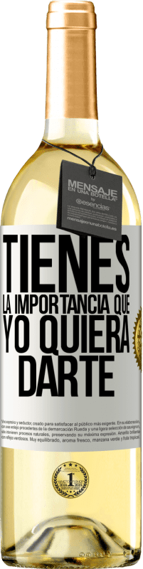 29,95 € Envío gratis | Vino Blanco Edición WHITE Tienes la importancia que yo quiera darte Etiqueta Blanca. Etiqueta personalizable Vino joven Cosecha 2024 Verdejo