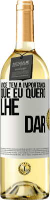 29,95 € Envio grátis | Vinho branco Edição WHITE Você tem a importância que eu quero lhe dar Etiqueta Branca. Etiqueta personalizável Vinho jovem Colheita 2024 Verdejo