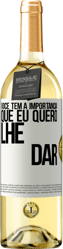 29,95 € Envio grátis | Vinho branco Edição WHITE Você tem a importância que eu quero lhe dar Etiqueta Branca. Etiqueta personalizável Vinho jovem Colheita 2025 Verdejo