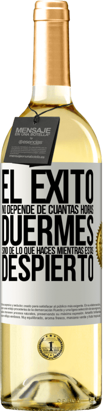 29,95 € Envío gratis | Vino Blanco Edición WHITE El éxito no depende de cuantas horas duermes, sino de lo que haces mientras estás despierto Etiqueta Blanca. Etiqueta personalizable Vino joven Cosecha 2024 Verdejo