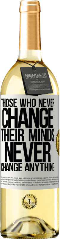 29,95 € Бесплатная доставка | Белое вино Издание WHITE Те, кто никогда не меняет своего мнения, никогда ничего не меняет Белая этикетка. Настраиваемая этикетка Молодое вино Урожай 2023 Verdejo