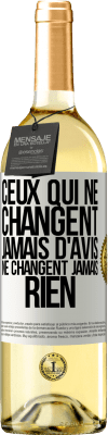 29,95 € Envoi gratuit | Vin blanc Édition WHITE Ceux qui ne changent jamais d'avis, ne changent jamais rien Étiquette Blanche. Étiquette personnalisable Vin jeune Récolte 2024 Verdejo