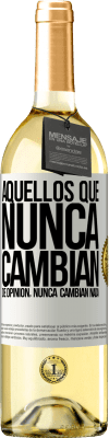 29,95 € Envío gratis | Vino Blanco Edición WHITE Aquellos que nunca cambian de opinión, nunca cambian nada Etiqueta Blanca. Etiqueta personalizable Vino joven Cosecha 2025 Verdejo