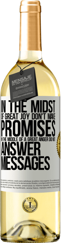29,95 € Free Shipping | White Wine WHITE Edition In the midst of great joy, don't make promises. In the middle of a great anger, do not answer messages White Label. Customizable label Young wine Harvest 2024 Verdejo